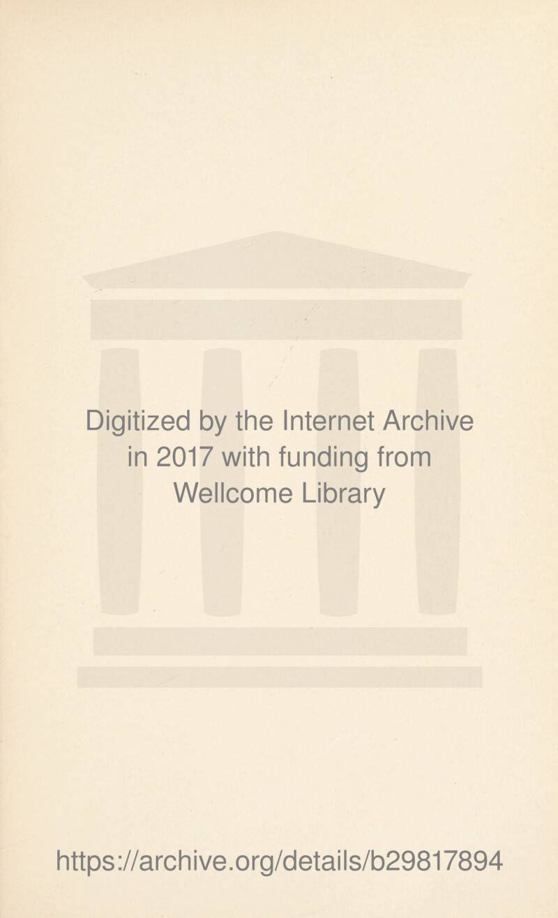 Digitized by the Internet Archive in 2017 with funding from Wellcome Library https://archive.org/details/b29817894