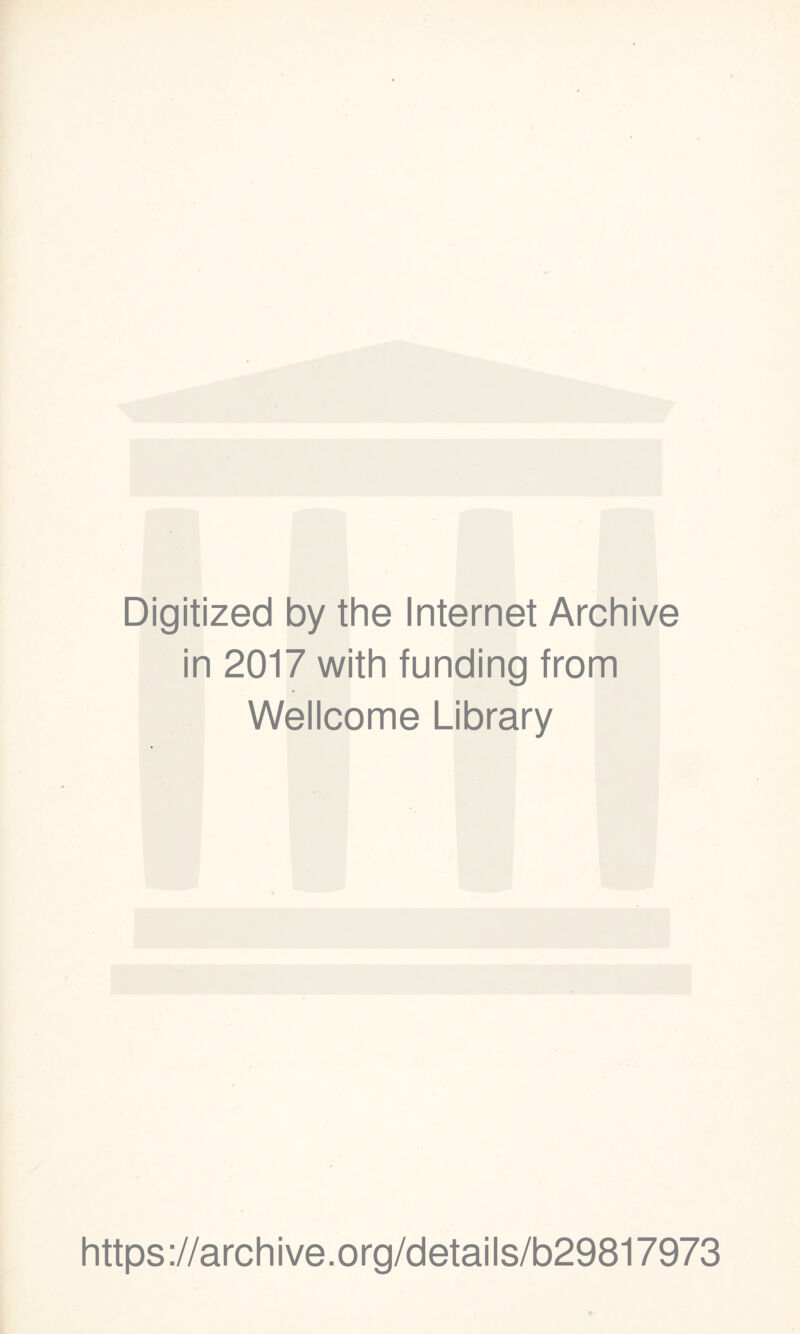 Digitized by the Internet Archive in 2017 with funding from Wellcome Library https://archive.org/details/b29817973