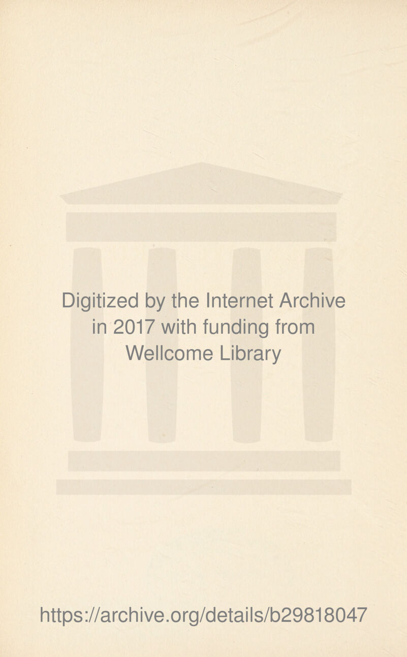 Digitized by the Internet Archive in 2017 with funding from Wellcome Library https://archive.org/details/b29818047