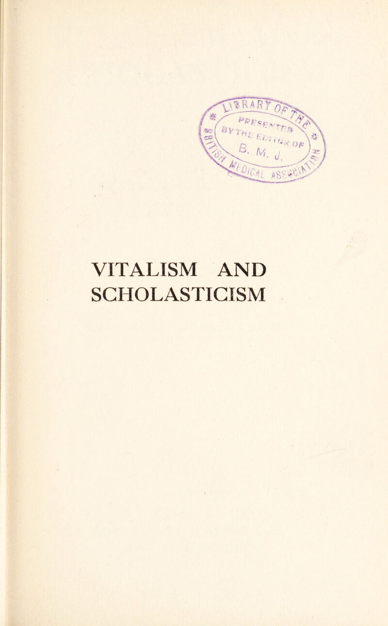 VITALISM AND SCHOLASTICISM