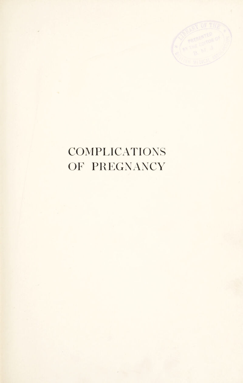 COMPLICATIONS OF PREGNANCY