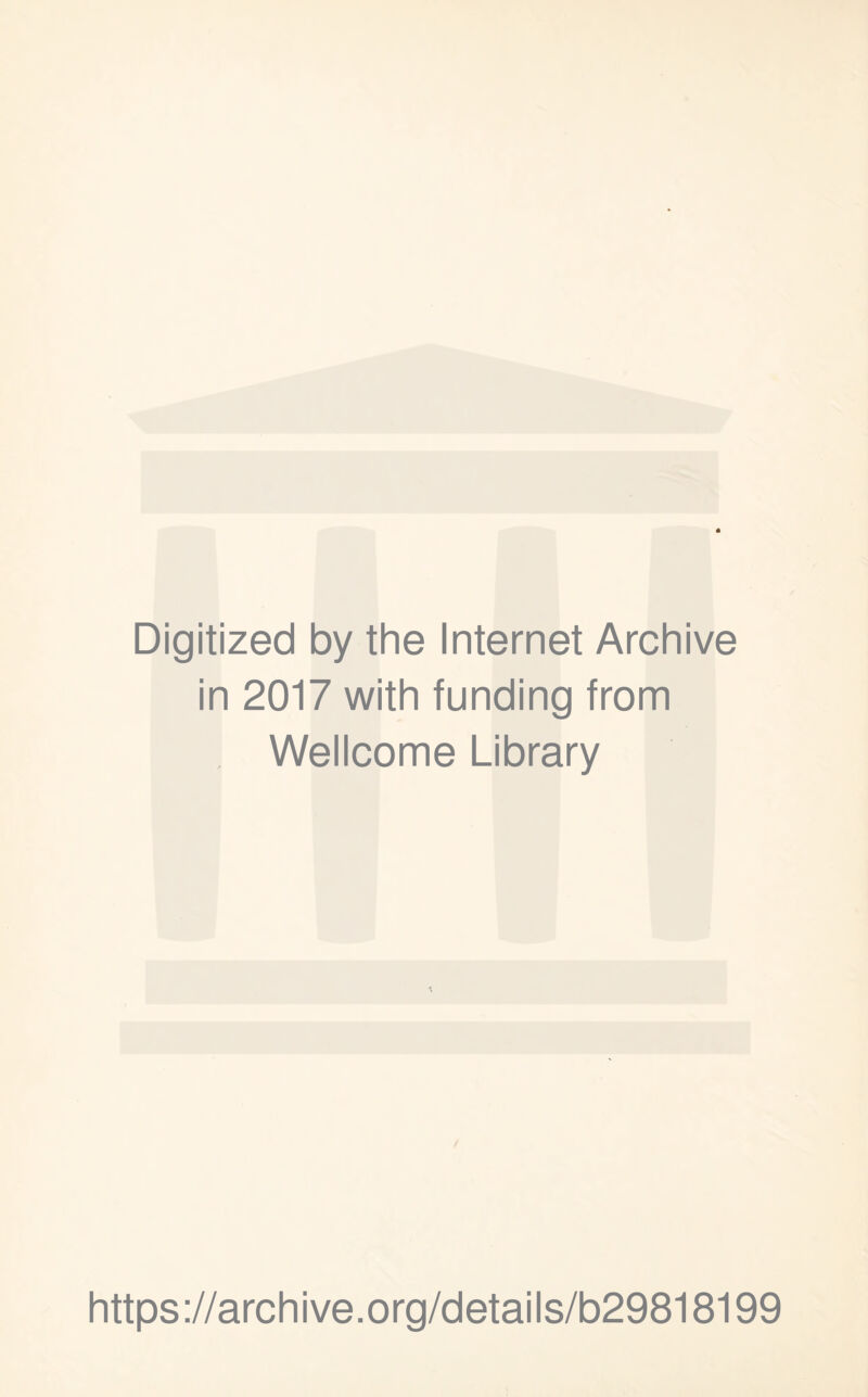 Digitized by the Internet Archive in 2017 with funding from Wellcome Library https://archive.org/details/b29818199