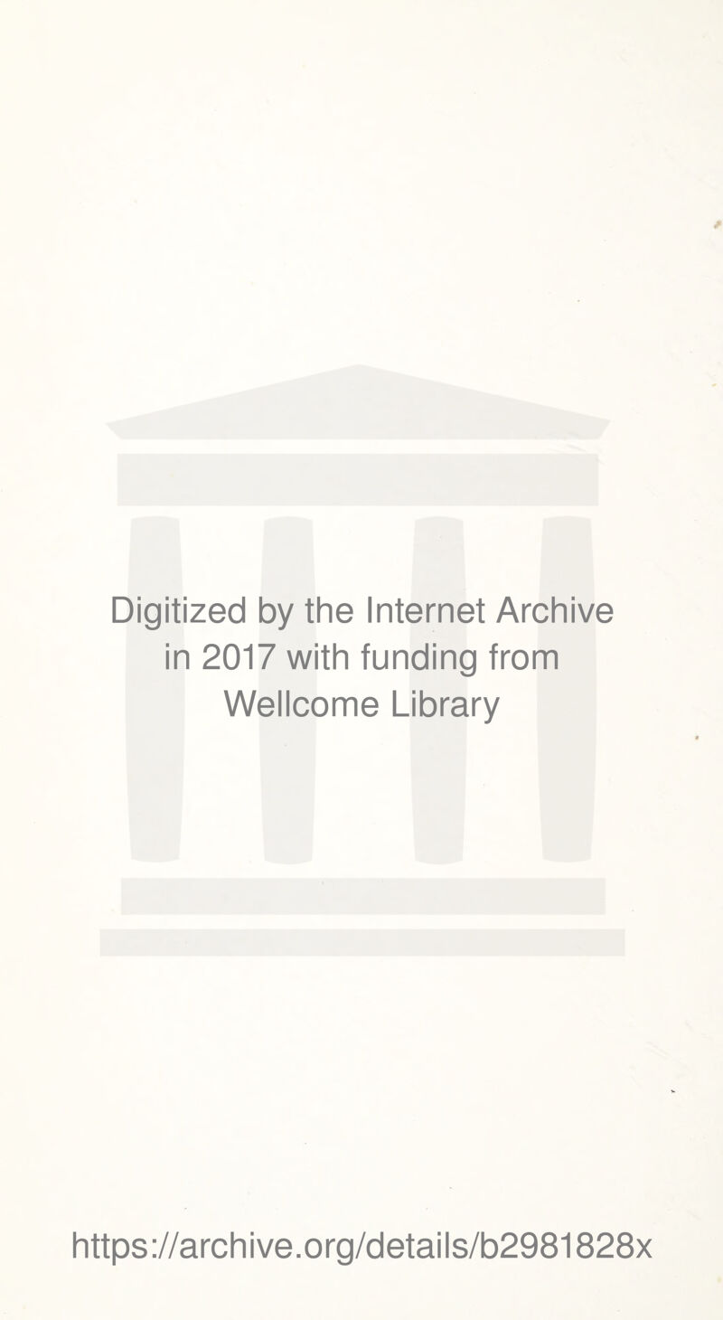 Digitized by the Internet Archive in 2017 with funding from Wellcome Library https://archive.org/details/b2981828x