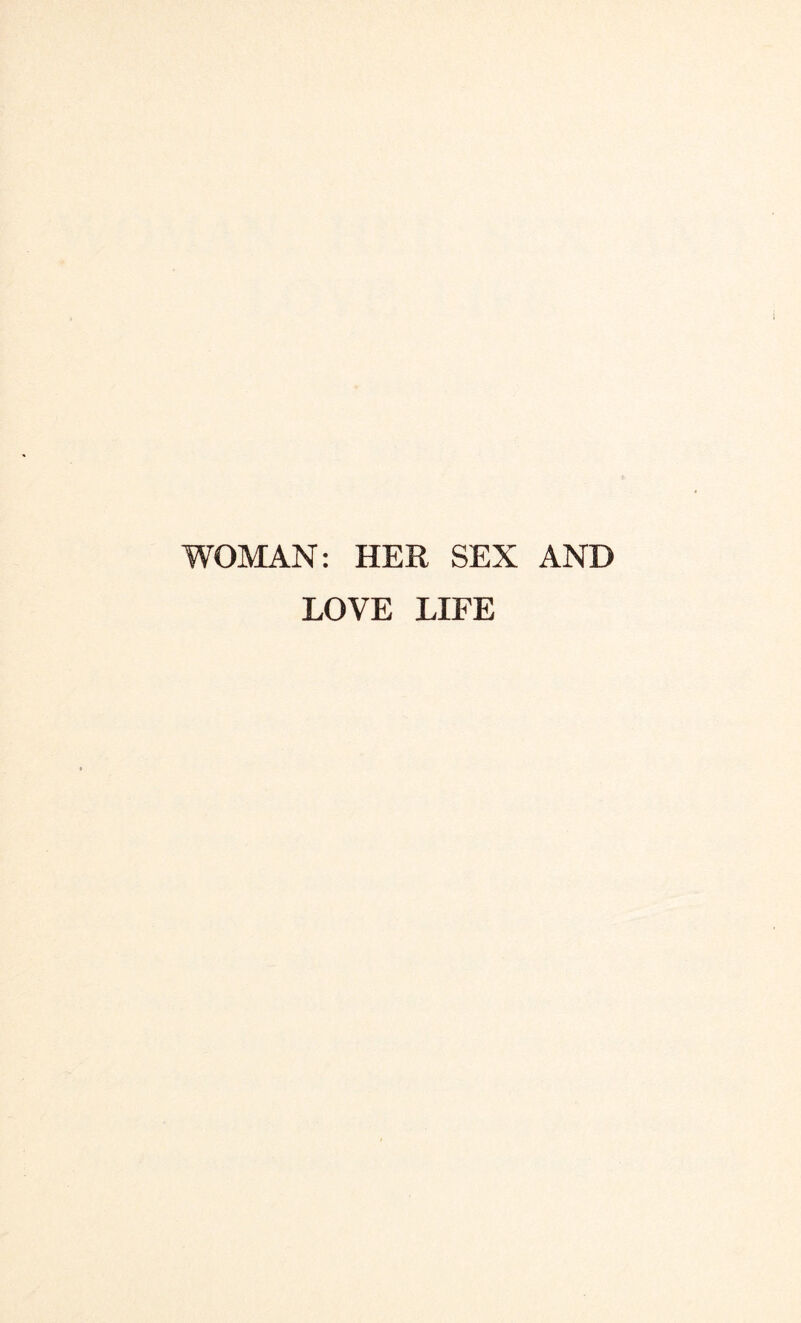 WOMAN: HER SEX AND LOVE LIFE