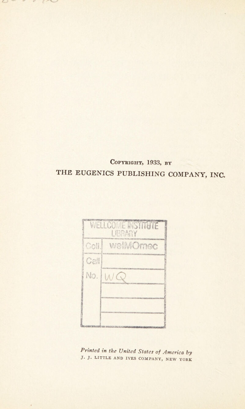 Copyright, 1933, by THE EUGENICS PUBLISHING COMPANY, INC. Printed in the United States of America by J. J. LITTLE AND IVES COMPANY, NEW YORK