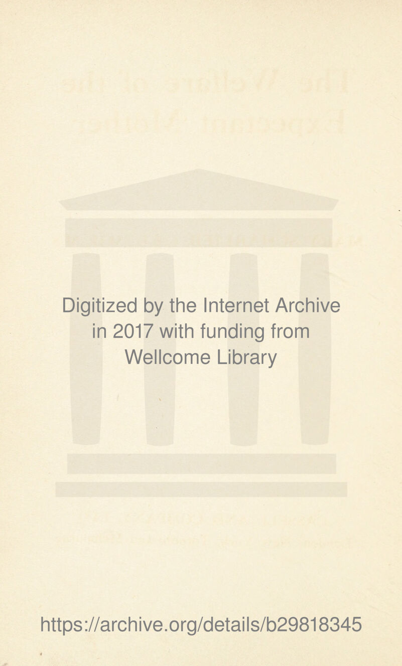 Digitized by the Internet Archive in 2017 with funding from Wellcome Library https://archive.org/details/b29818345
