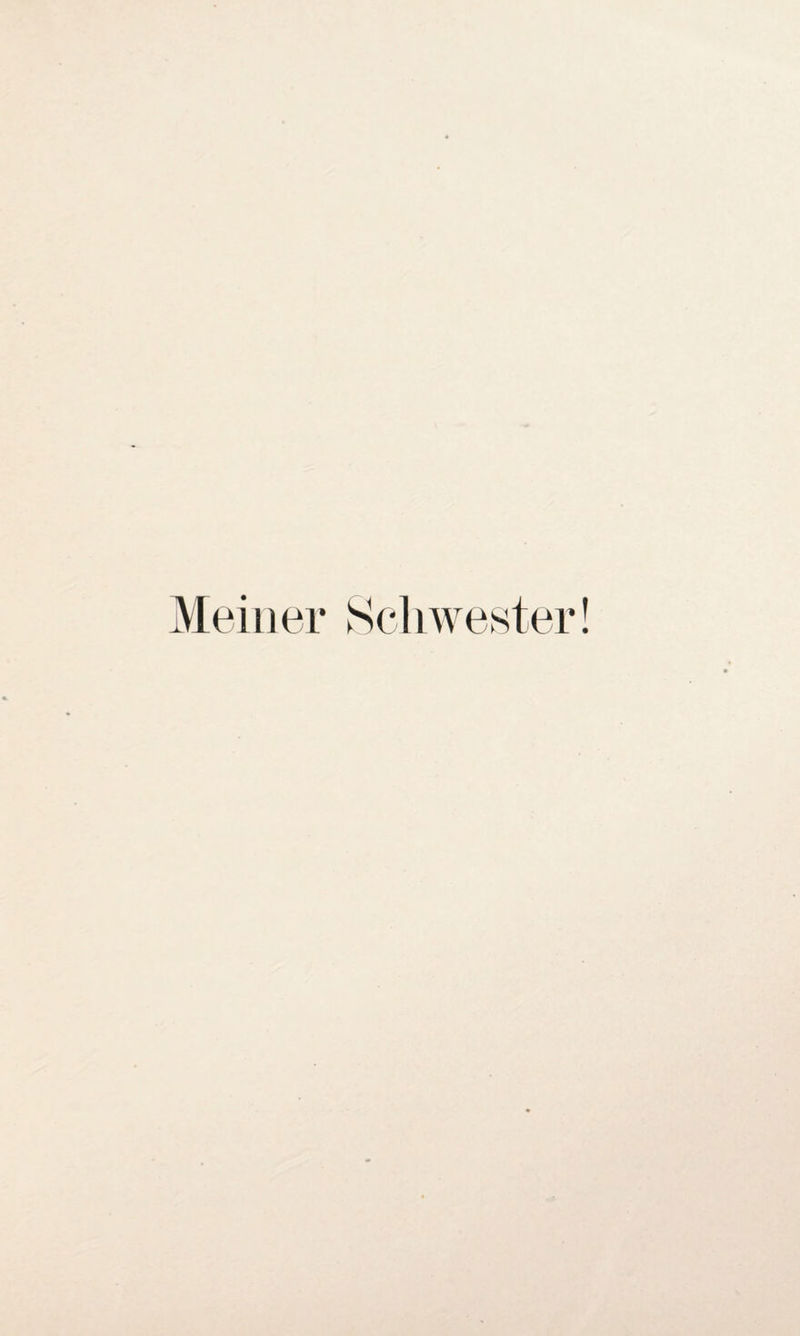 Meiner Schwester!