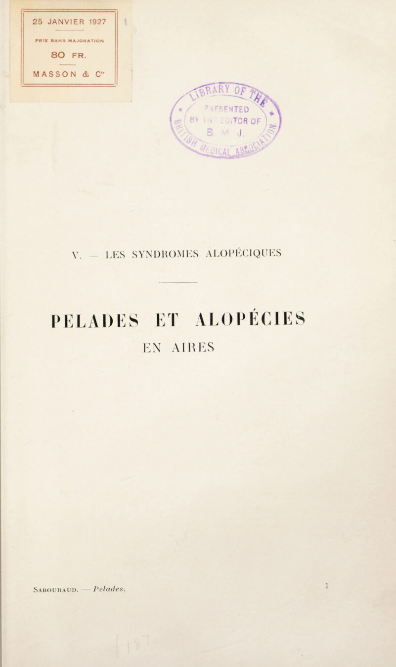 Y LES SYNDROMES ALOPÉCIQUES PELADES ET ALOPÉCIES EN AIRES Sabouhaui). Pelades.