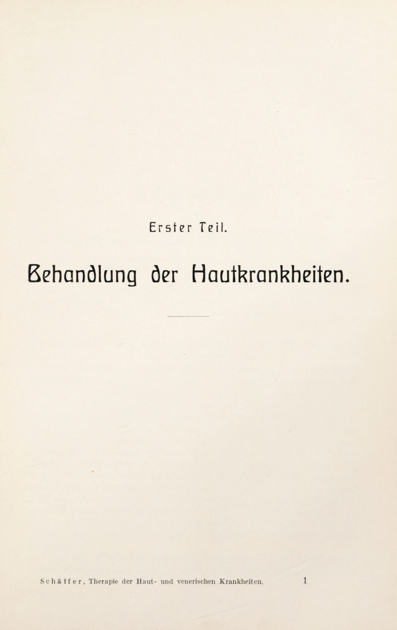Erster Teil. Behandlung der Hautkrankheiten.