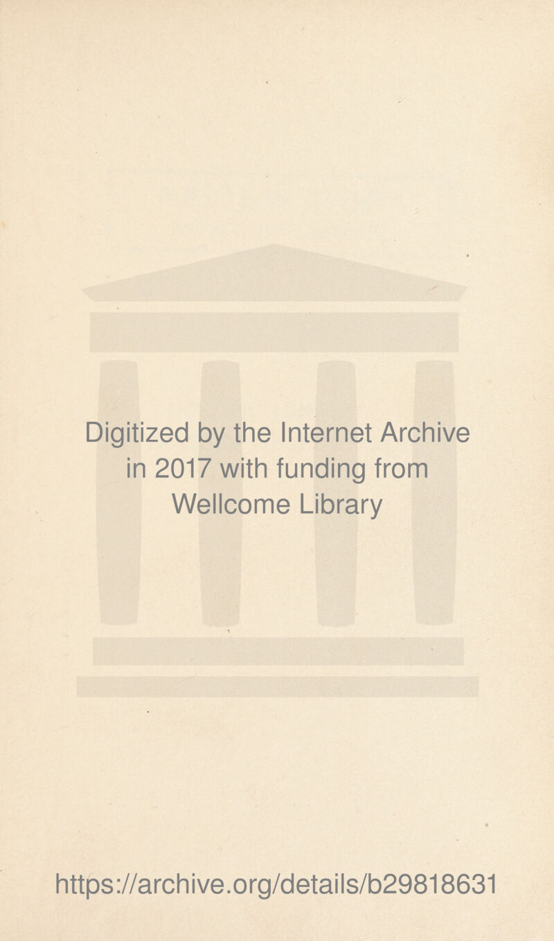 Digitized by the Internet Archive in 2017 with funding from Wellcome Library https://archive.org/details/b29818631