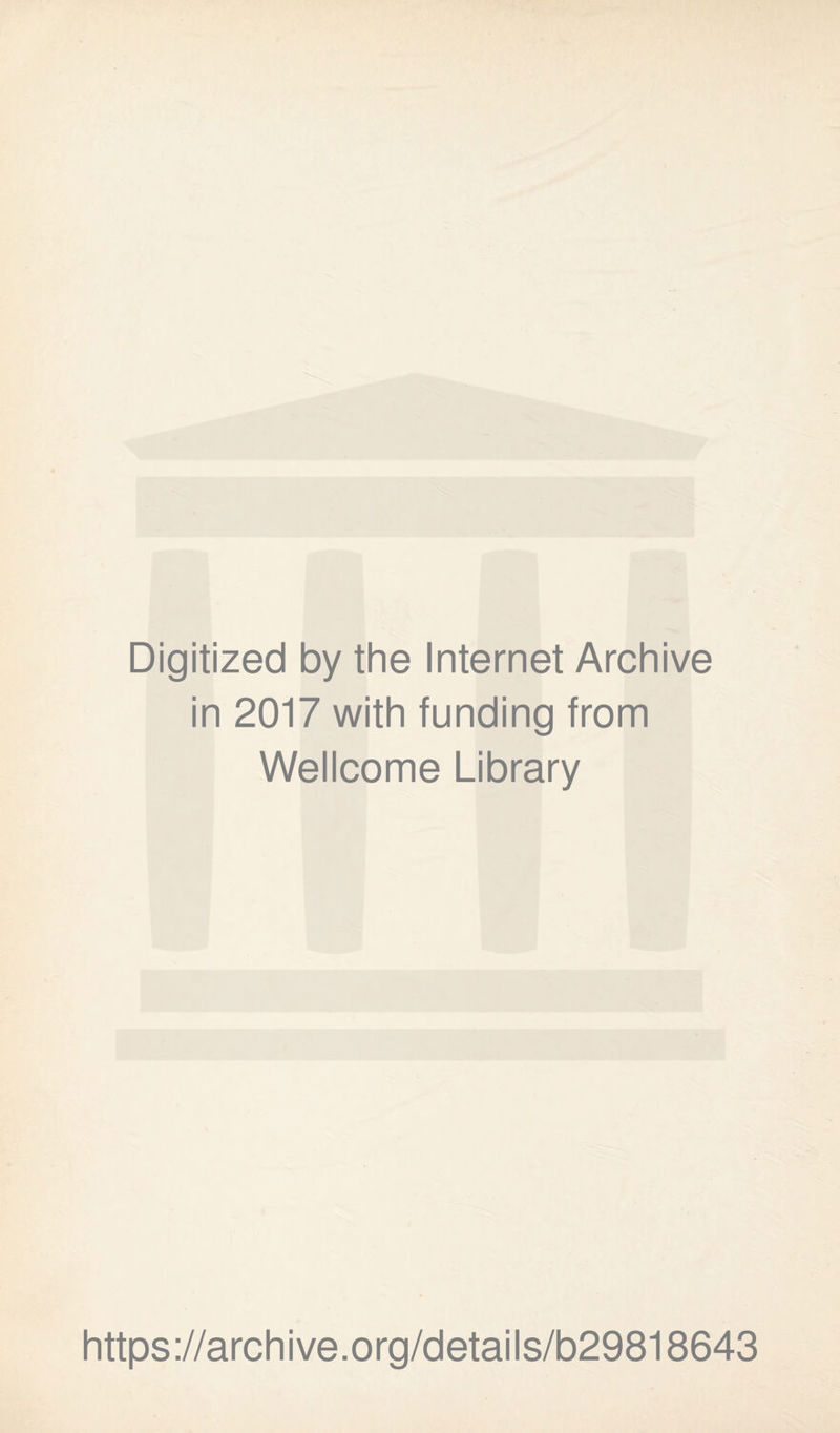 Digitized by the Internet Archive in 2017 with funding from Wellcome Library https://archive.org/details/b29818643