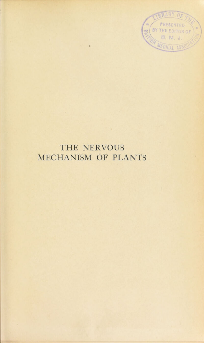 THE NERVOUS MECHANISM OF PLANTS