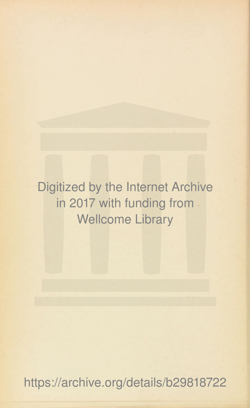 Digitized by the Internet Archive in 2017 with funding from Wellcome Library https://archive.org/details/b29818722