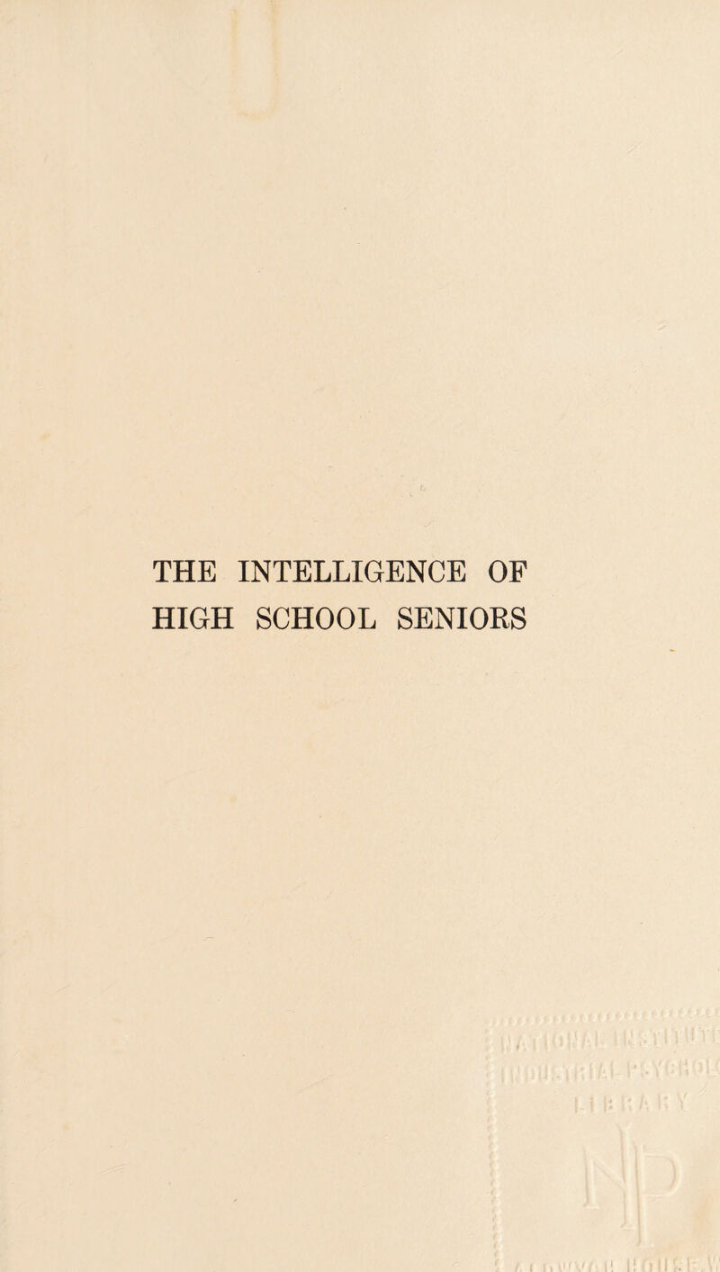 THE INTELLIGENCE OF HIGH SCHOOL SENIORS