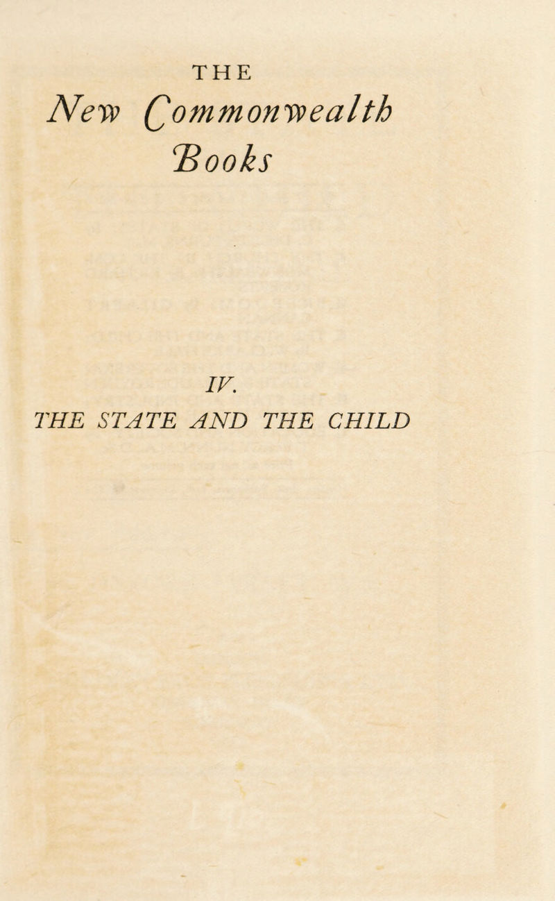 THE New Commonwealth \Books IF. THE STATE AND THE CHILD