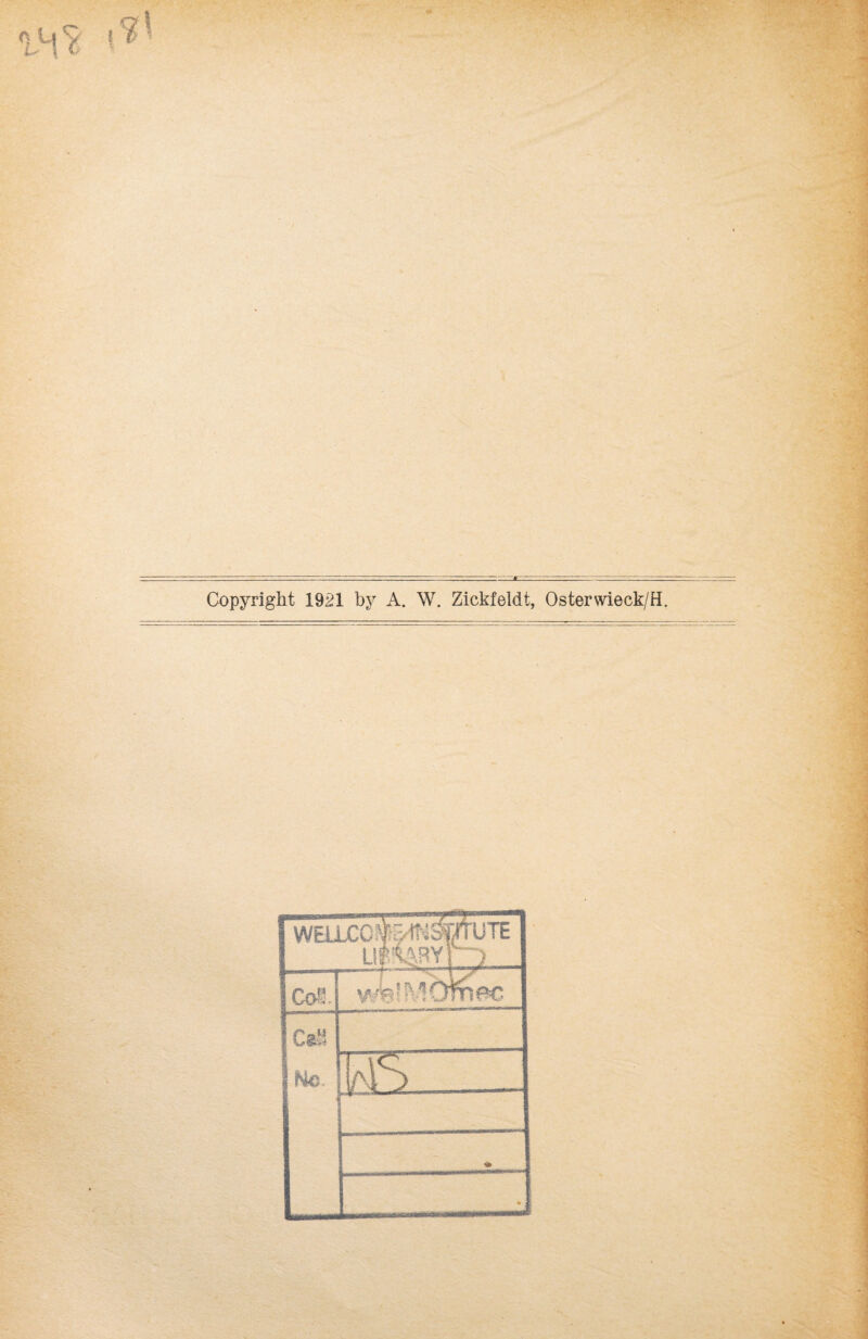 .* *. Copyright 1921 by A. W. Zickfeldt, Osterwieck/H.