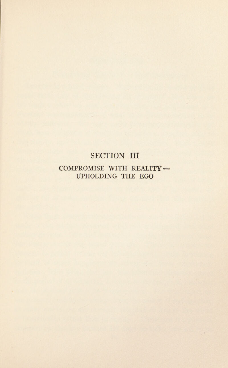 SECTION III COMPROMISE WITH REALITY UPHOLDING THE EGO