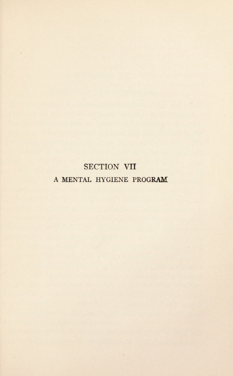 SECTION vn A MENTAL HYGIENE PROGRAM