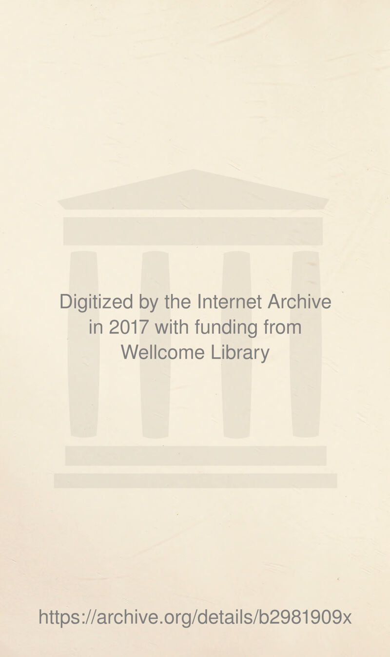 Digitized by the Internet Archive in 2017 with funding from Wellcome Library https://archive.org/details/b2981909x