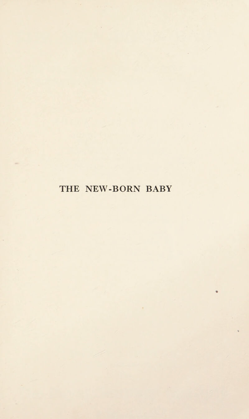 THE NEW-BORN BABY