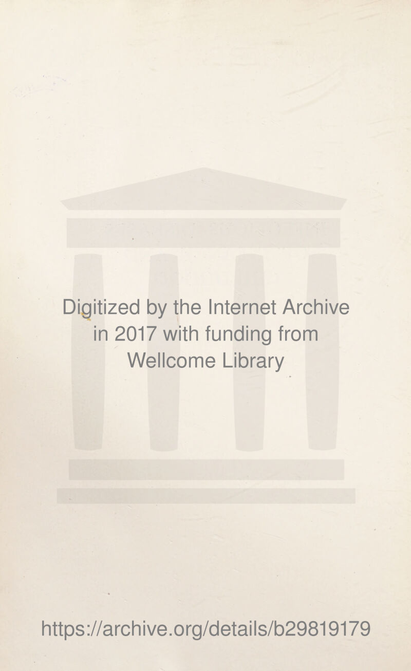 Digitized by the Internet Archive in 2017 with funding from Wellcome Library https://archive.org/details/b29819179