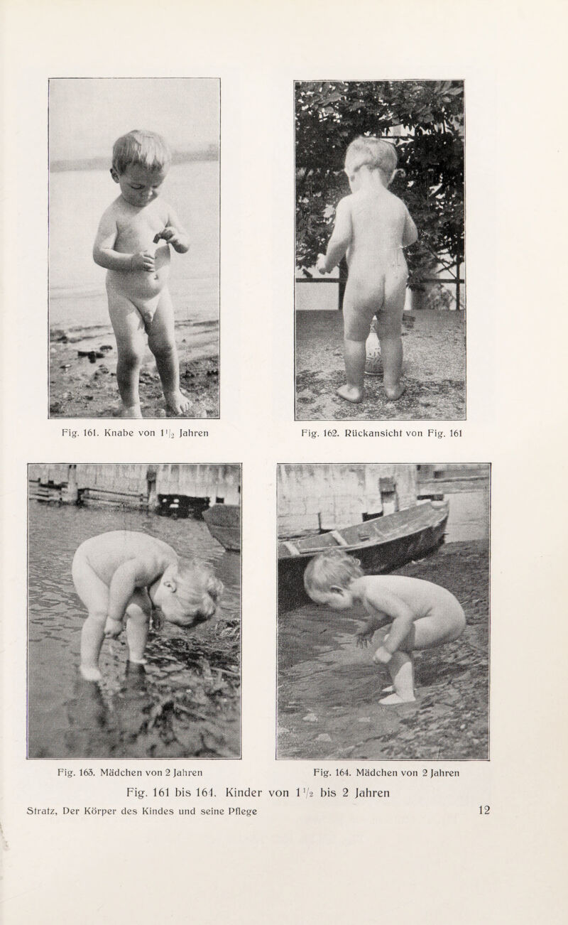 Fig. 163. Mädchen von 2 Jahren Fig. 164. Mädchen von 2 Jahren Fig. 161 bis 161. Kinder von 1V2 bis 2 Jahren Stratz, Der Körper des Kindes und seine Pflege 12
