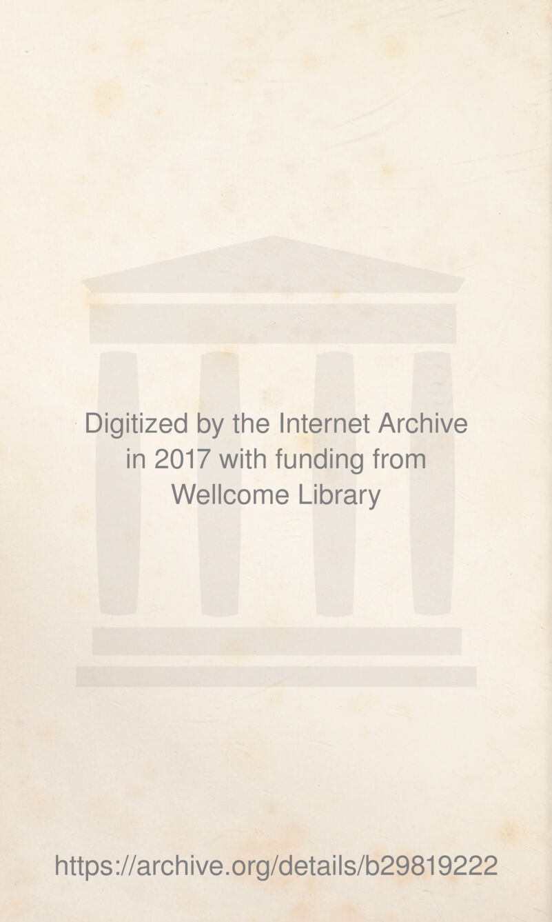 Digitized by the Internet Archive in 2017 with funding from Wellcome Library https://archive.org/details/b29819222