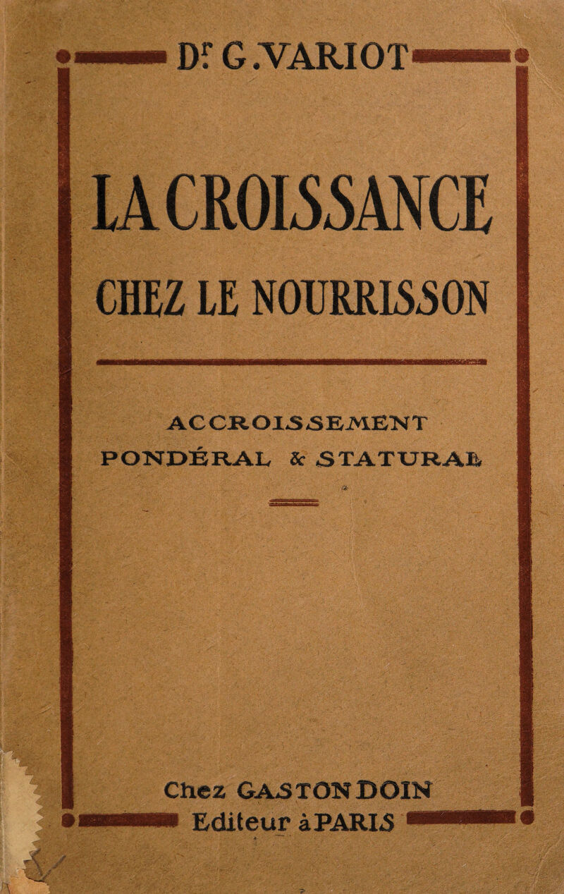 Df G JVARIOT IA CROISSANCE CHEZ LE NOURRISSON ACCROISSEMENT PONDÉRAL 8c STATURAL Chez GASTON DOIN Editeur à PARIS