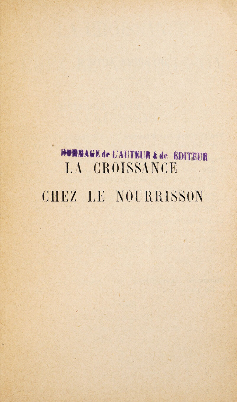 «•■MAttK de L’AUTEUR k de ÉDITEUR LA CROISSANCE . CHEZ LE NOURRISSON