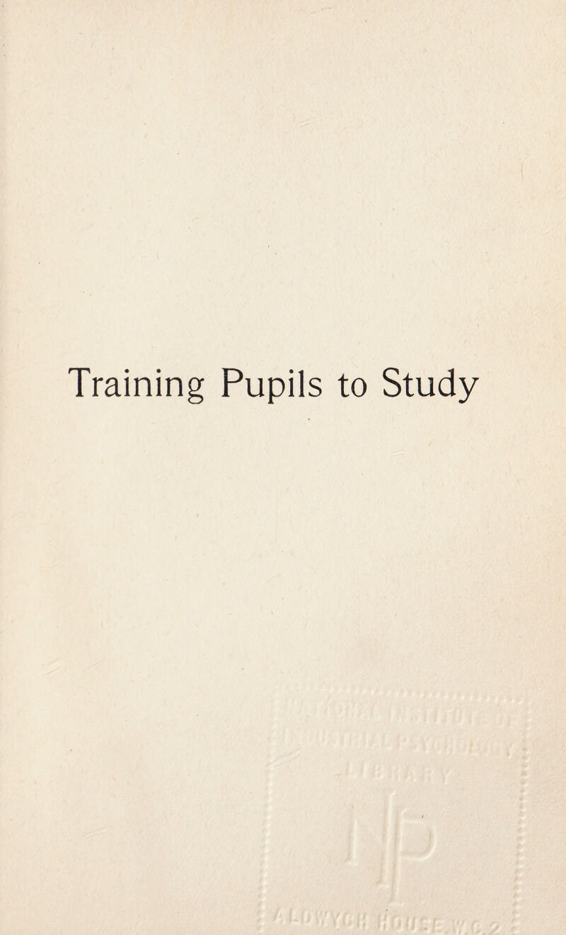 Training Pupils to Study