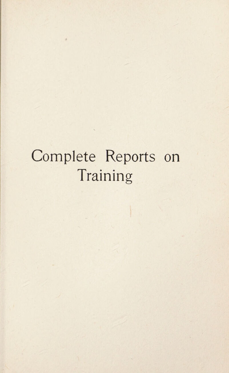 Complete Reports on Training