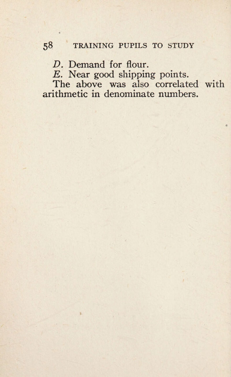 D, Demand for flour. E. Near good shipping points. The above was also correlated with arithmetic in denominate numbers.