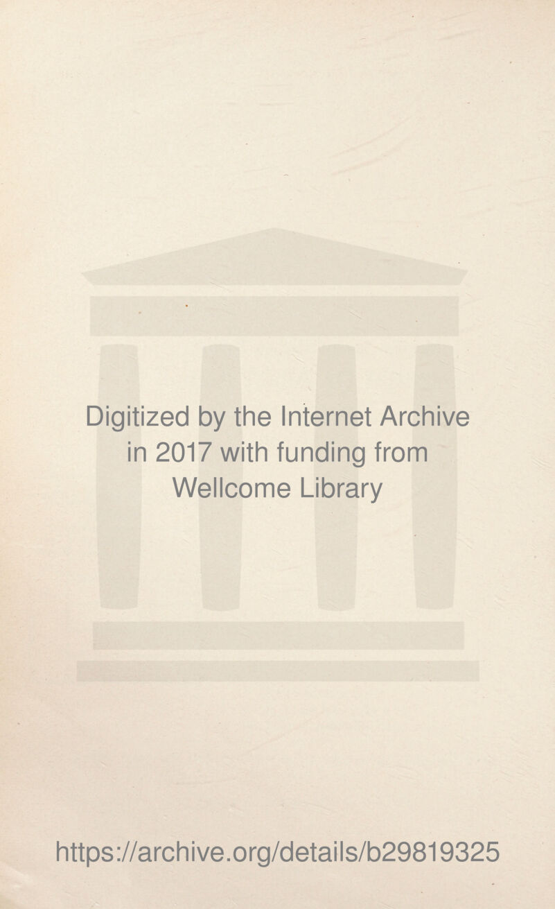 Digitized by the Internet Archive in 2017 with funding from Wellcome Library https://archive.org/details/b29819325