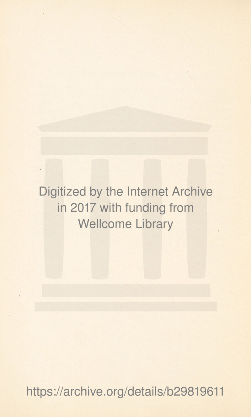 Digitized by the Internet Archive in 2017 with funding from Wellcome Library https://archive.org/details/b29819611