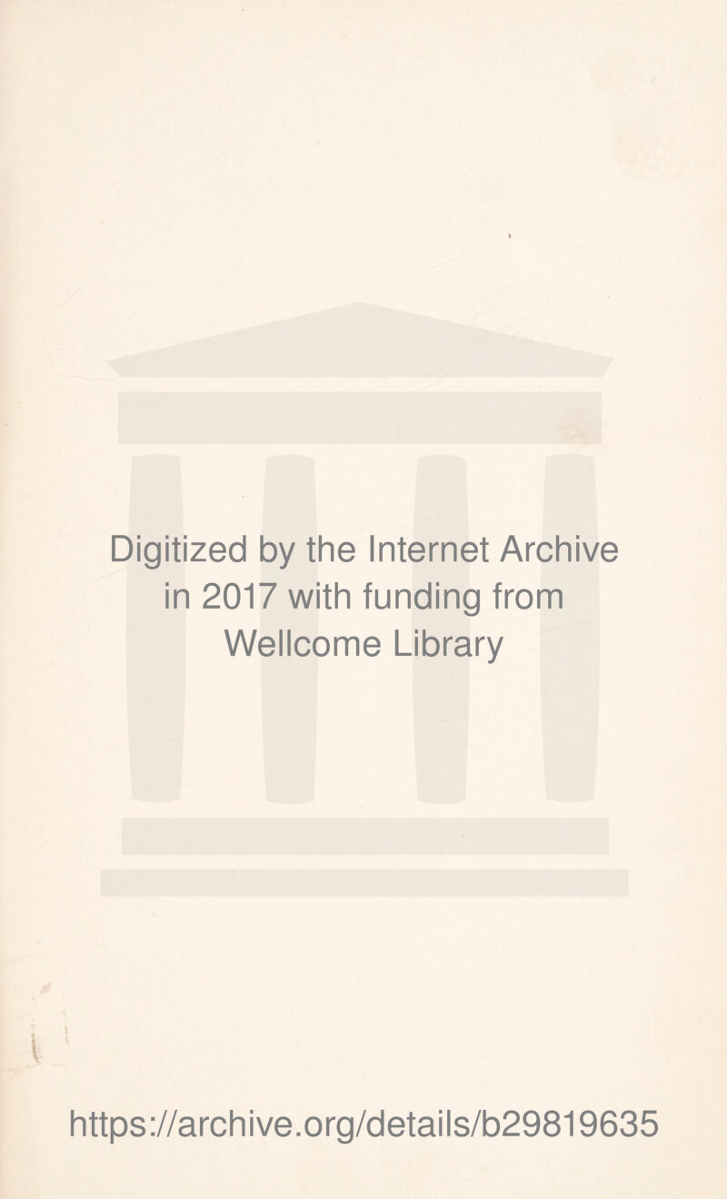 Digitized by the Internet Archive in 2017 with funding from Wellcome Library https://archive.org/details/b29819635