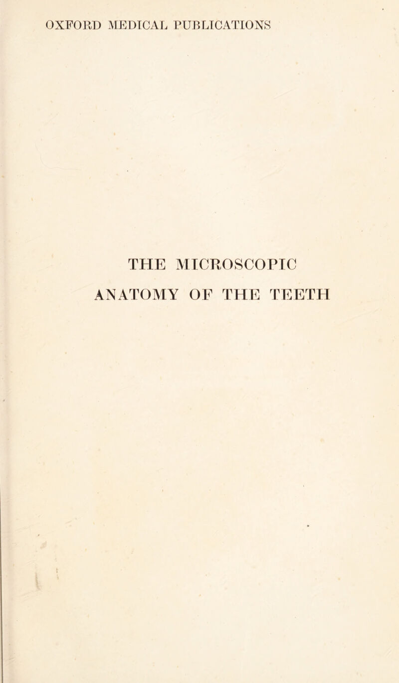 THE MICROSCOPIC ANATOMY OF THE TEETH