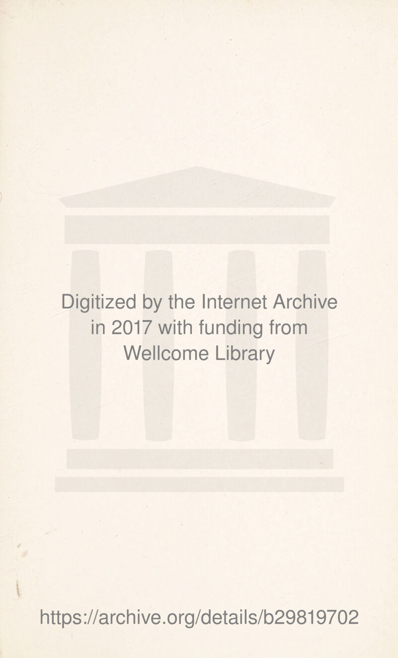 Digitized by the Internet Archive in 2017 with funding from Wellcome Library https://archive.org/details/b29819702