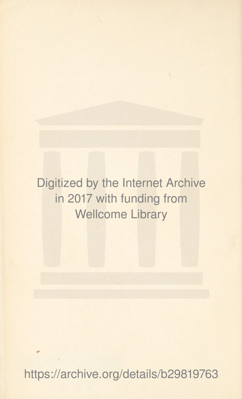 Digitized by the Internet Archive in 2017 with funding from Wellcome Library https://archive.org/details/b29819763