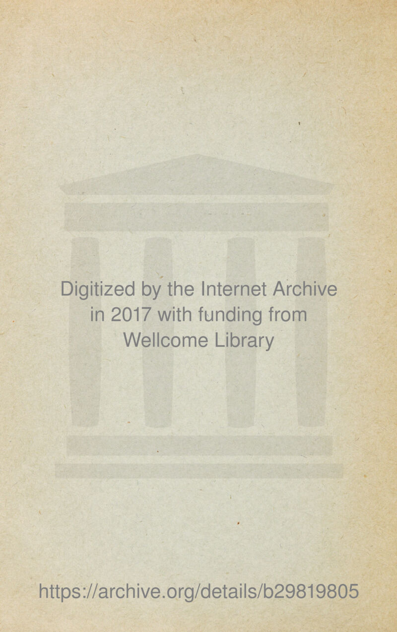 Digitized by the Internet Archive in 2017 with funding from Wellcome Library https://archive.org/details/b29819805