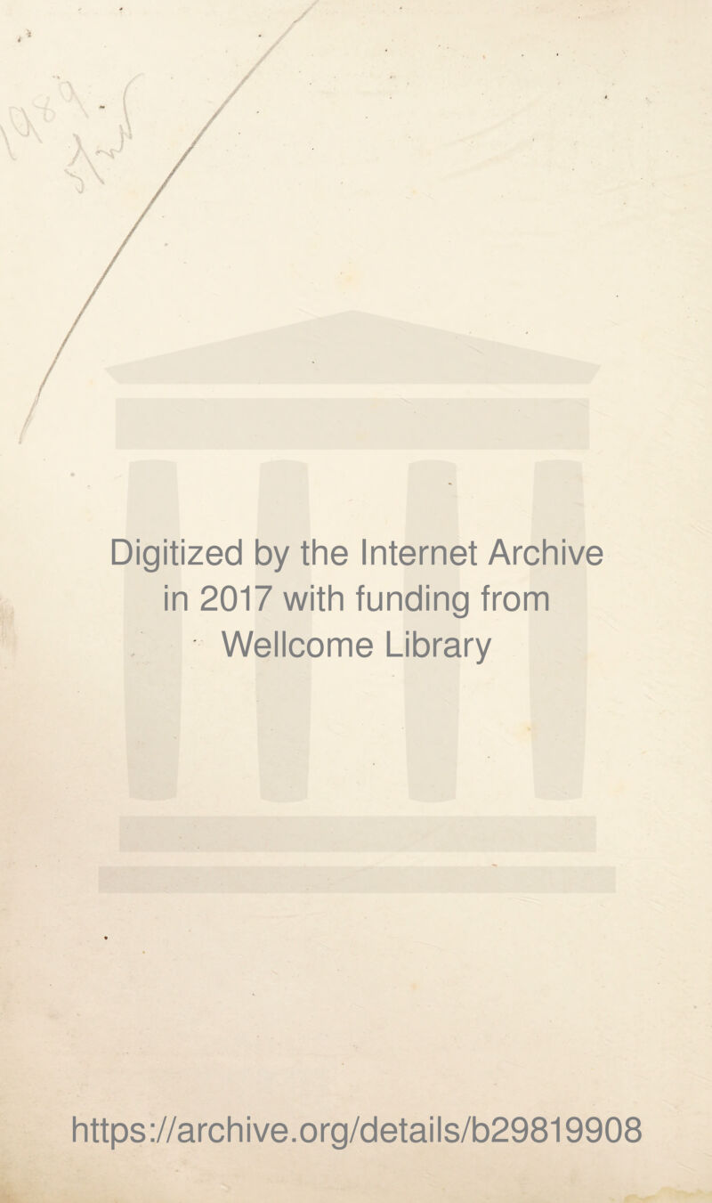 Digitized by the Internet Archive in 2017 with funding from Wellcome Library https://archive.org/details/b29819908