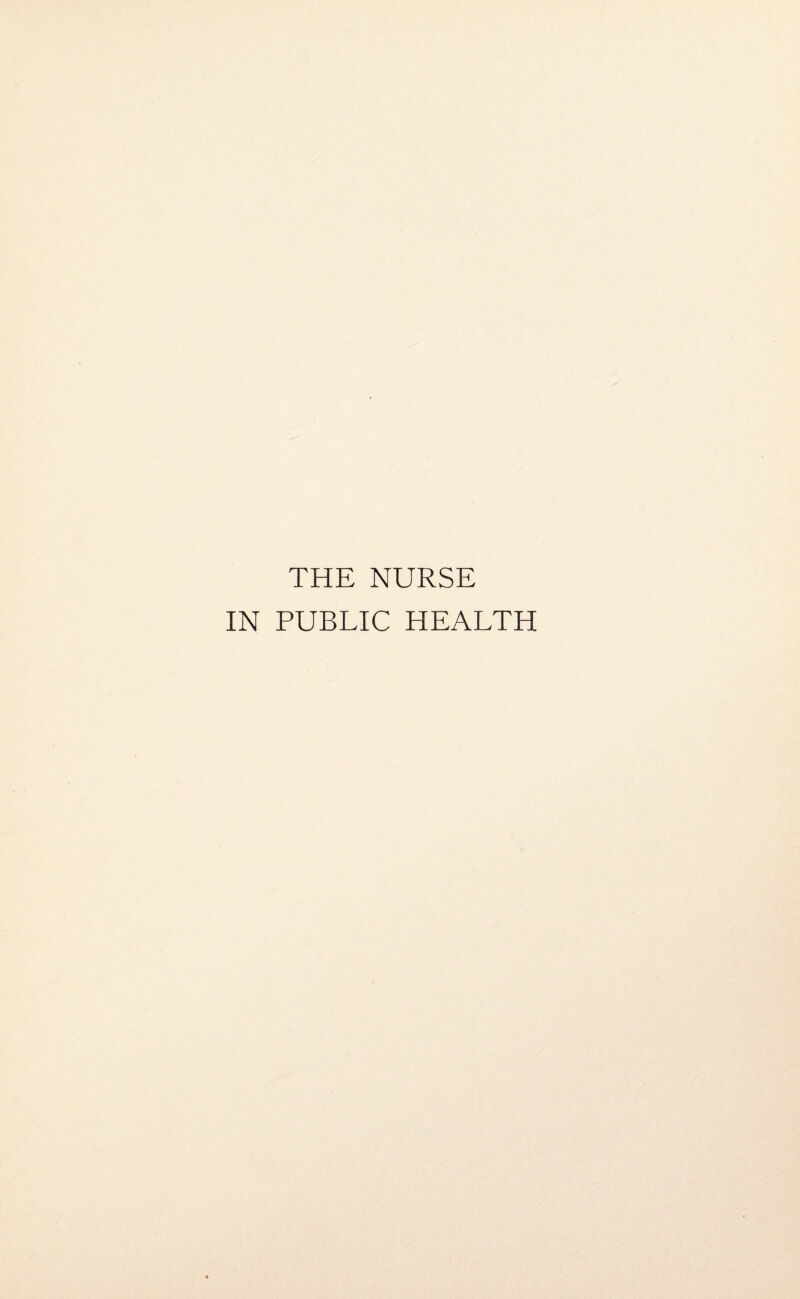 THE NURSE IN PUBLIC HEALTH