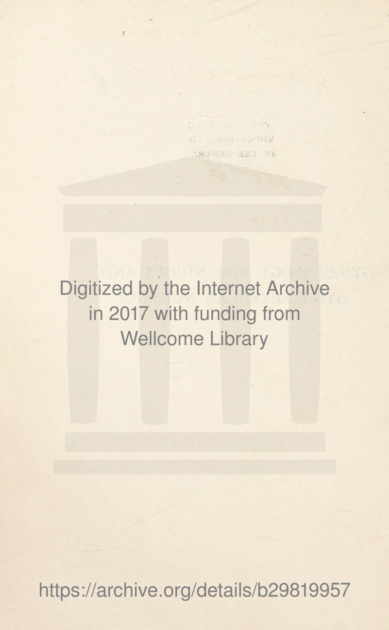 Digitized by the Internet Archive in 2017 with funding from Wellcome Library https://archive.org/details/b29819957