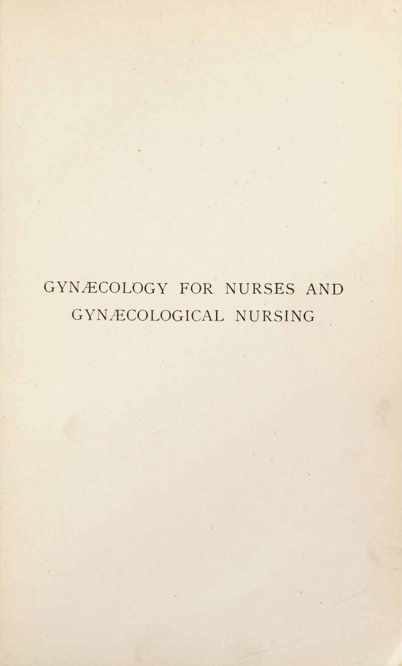 GYNECOLOGY FOR NURSES AND GYNECOLOGICAL NURSING