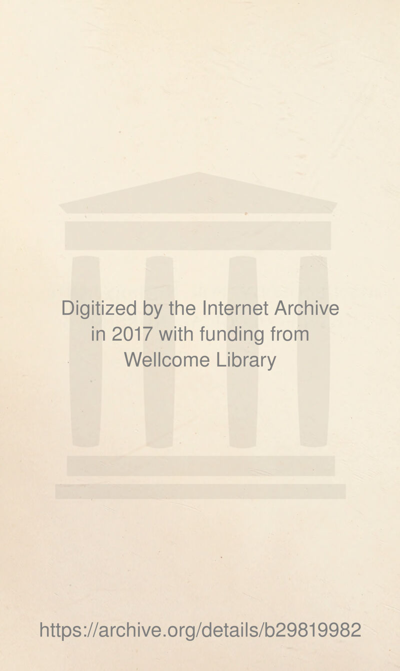 Digitized by the Internet Archive in 2017 with funding from Wellcome Library https://archive.org/details/b29819982