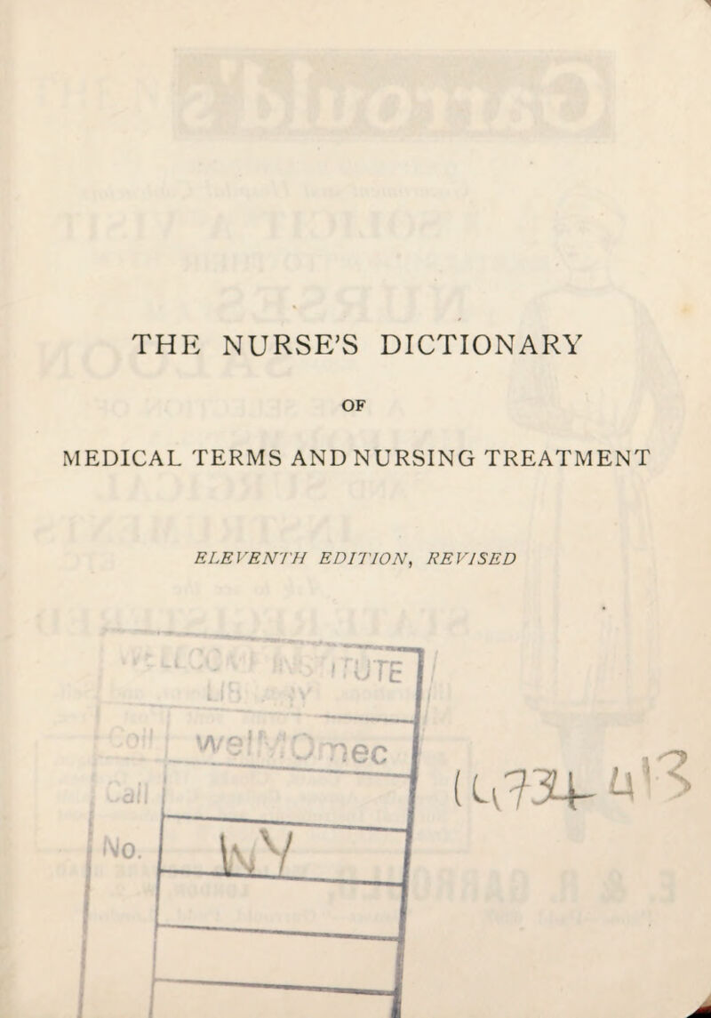 THE NURSE’S DICTIONARY OF MEDICAL TERMS AND NURSING TREATMENT ELEVENTH EDITION, REVISED