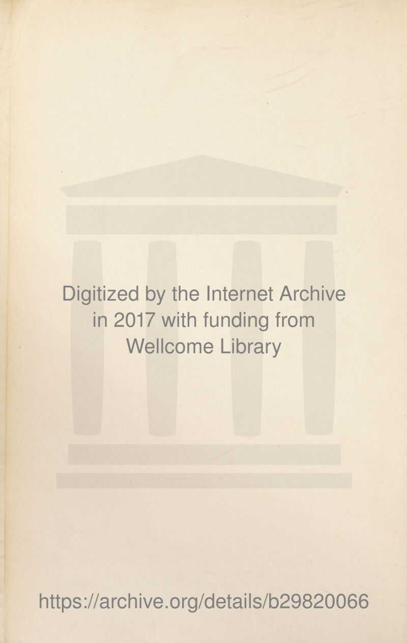 Digitized by the Internet Archive in 2017 with funding from Wellcome Library https://archive.org/details/b29820066