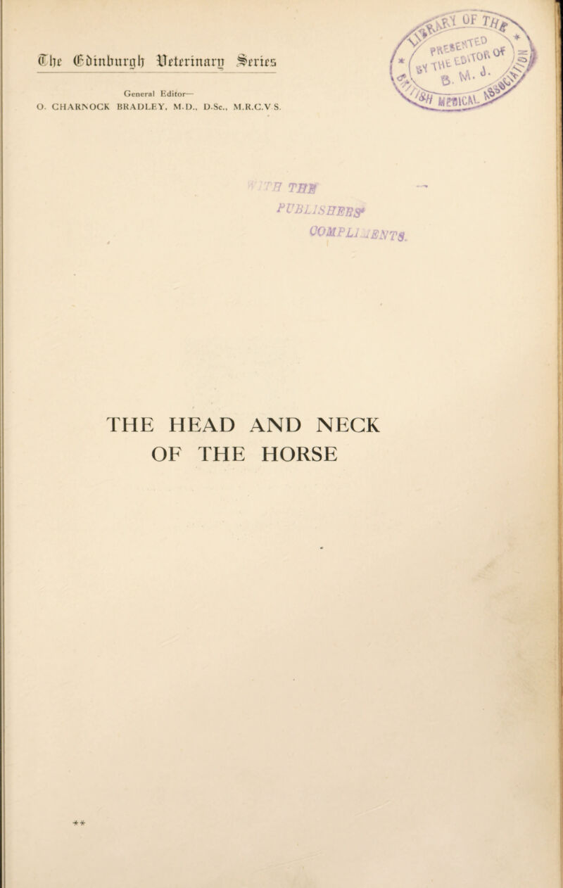 (Tlu' (P&inlmrqlj llflrrinarn General Editor— O. CHAR^OCK BRADLEY. M.D.. D.Sc.. M.R.C.V S. TJ TBg COMP LI uEMTS THE HEAD AND NECK OE THE HORSE