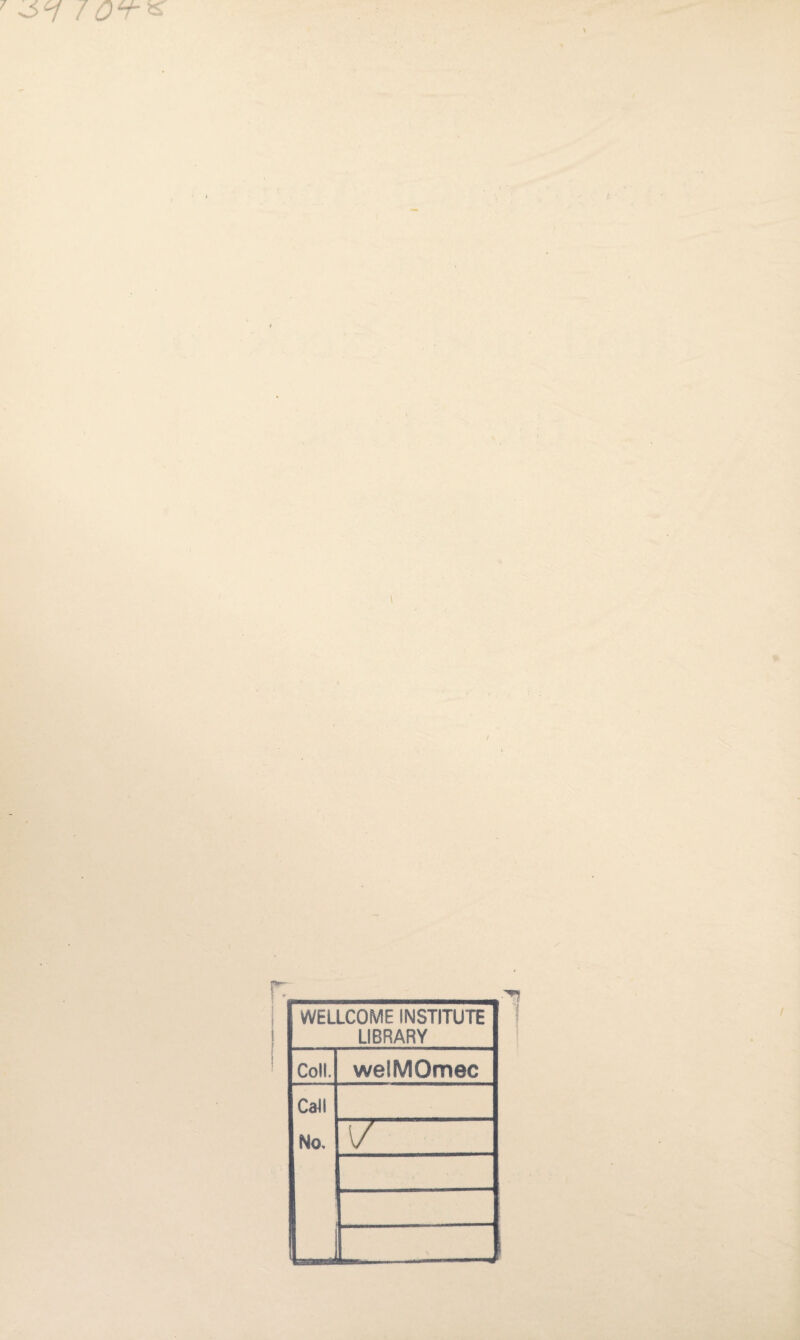 r. WELLCOME INSTITUTE LIBRARY Coll. welMOmec Call No. 1/