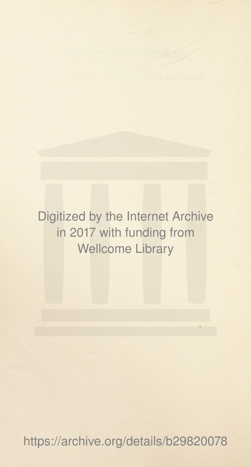 Digitized by the Internet Archive in 2017 with funding from Wellcome Library https://archive.org/details/b29820078