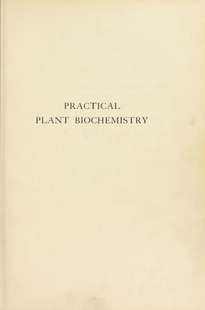 PRACTICAL PLANT BIOCHEMISTRY